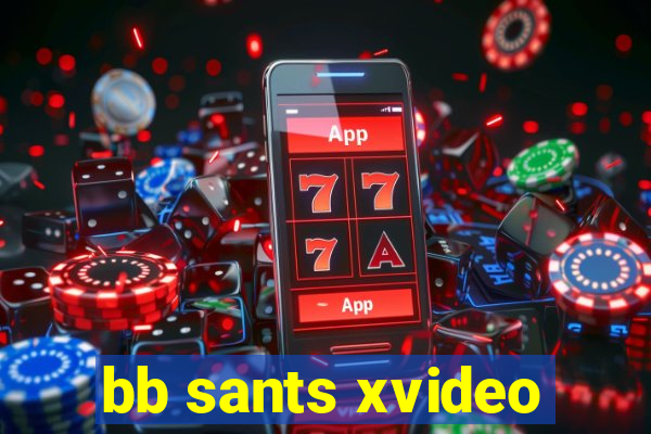 bb sants xvideo